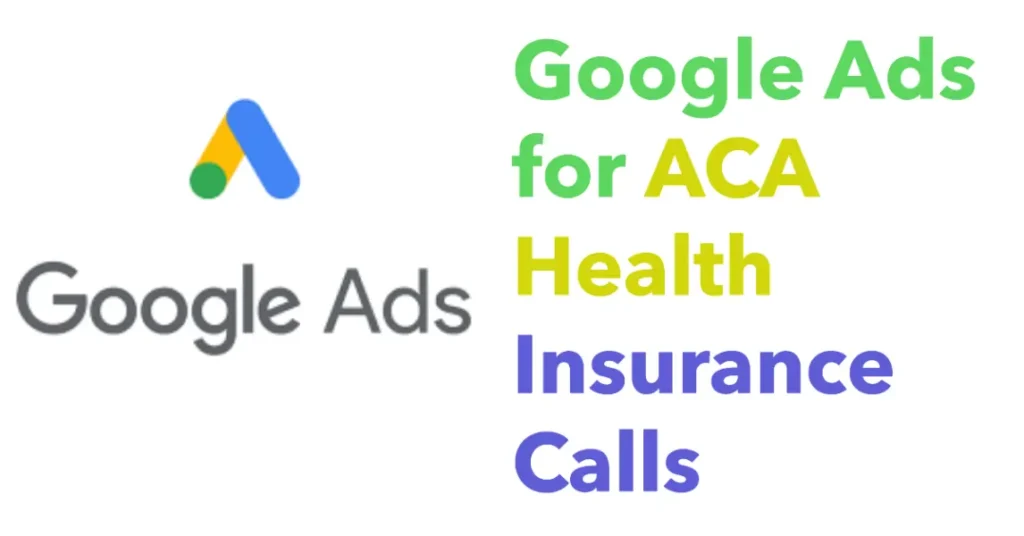 Google Ads for ACA Health Insurance Calls 